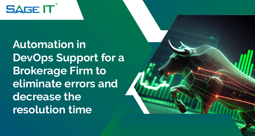 Automation Case Study in DevOps Support for a Brokerage Firm to eliminate errors and decrease the resolution time