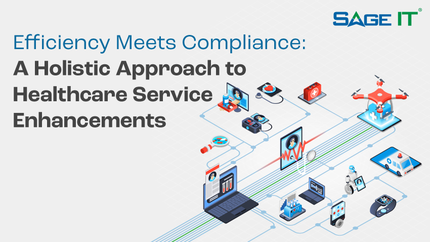 Efficiency Meets Compliance- A Holistic Approach to Healthcare Service Enhancements