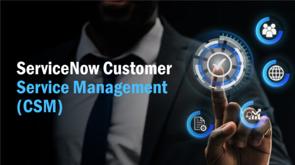 ServiceNow Customer Service Management (CSM): The Complete Guide