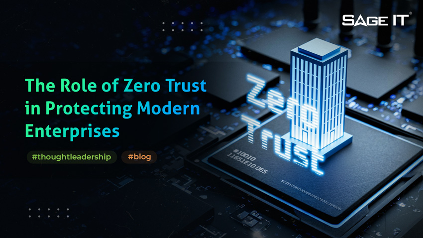 The Role of Zero Trust in Protecting Modern Enterprises