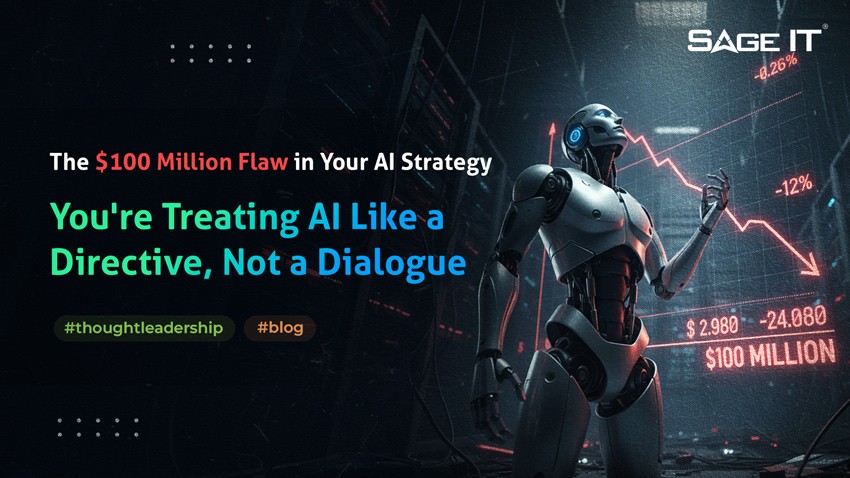 The $100 Million Flaw in Your AI Strategy You're Treating AI Like a Directive, Not a Dialogue