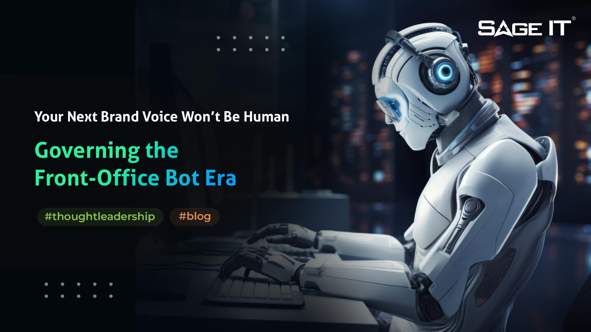 Your Next Brand Voice Won’t Be Human Governing the Front-Office Bot Era
